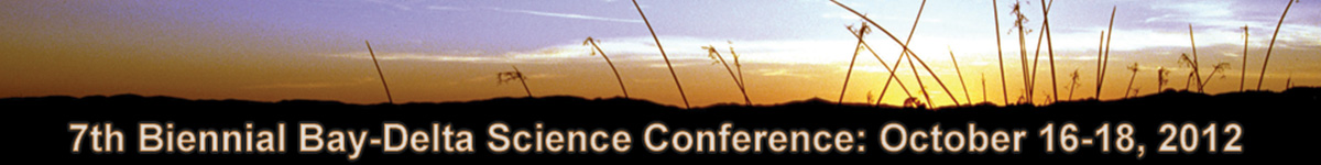 7th Biennial Bay-Delta Science Conference October 16 - 18, 2012
